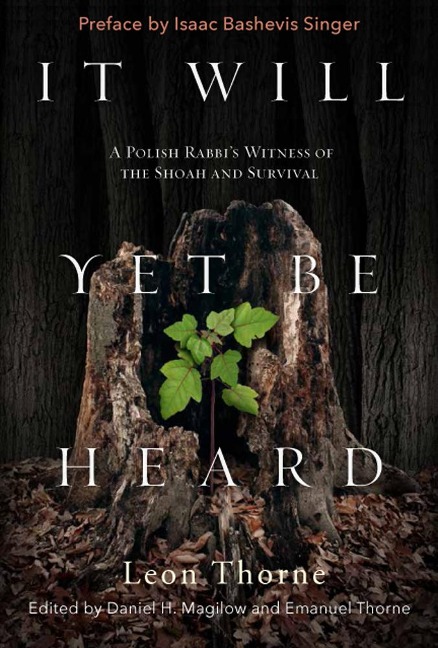 It Will Yet Be Heard: A Polish Rabbis Witness of the Shoah and Survival
