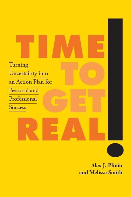 Time to Get Real!: Turning Uncertainty Into an Action Plan for Personal and Professional Success