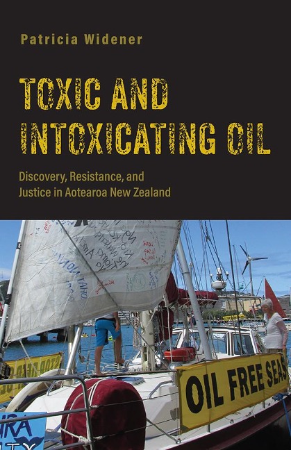 Toxic and Intoxicating Oil: Discovery, Resistance, and Justice in Aotearoa New Zealand