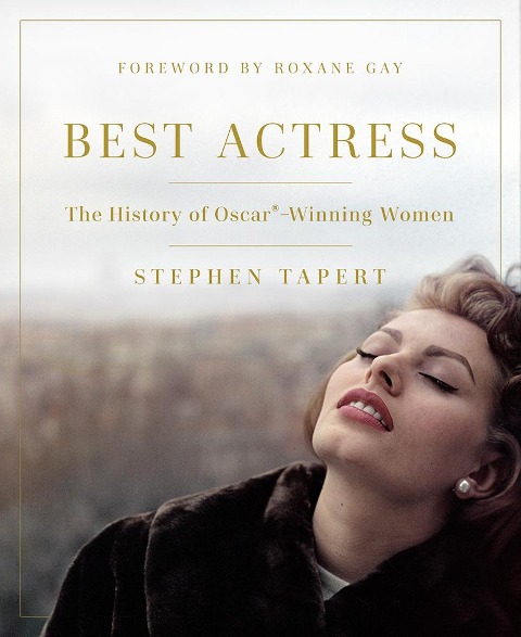 Best Actress: The History of Oscar(r)-Winning Women