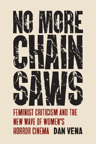 No More Chainsaws: Feminist Criticism and the New Wave of Womens Horror Cinema