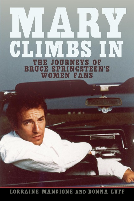 Mary Climbs in: The Journeys of Bruce Springsteens Women Fans