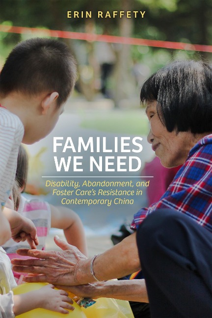 Families We Need: Disability, Abandonment, and Foster Cares Resistance in Contemporary China