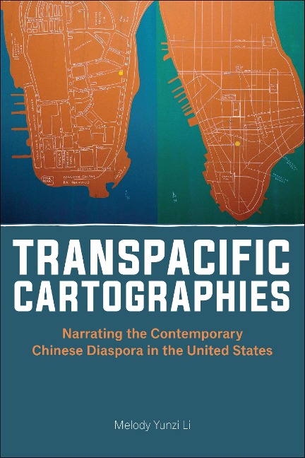 Transpacific Cartographies: Narrating the Contemporary Chinese Diaspora in the United States