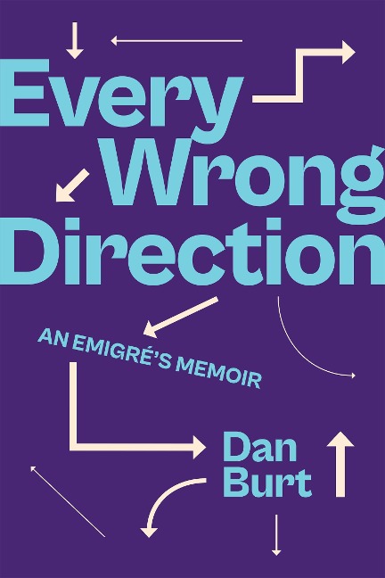 Every Wrong Direction: An Emigrés Memoir
