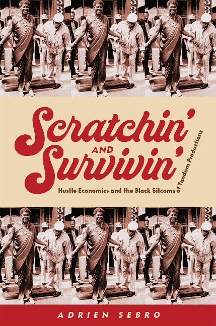 Scratchin and Survivin: Hustle Economics and the Black Sitcoms of Tandem Productions