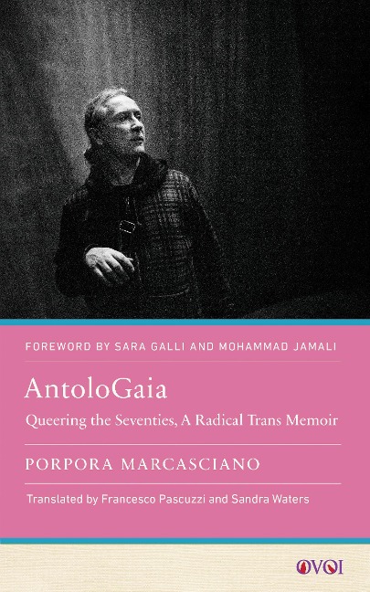 AntoloGaia: Queering the Seventies, a Radical Trans Memoir