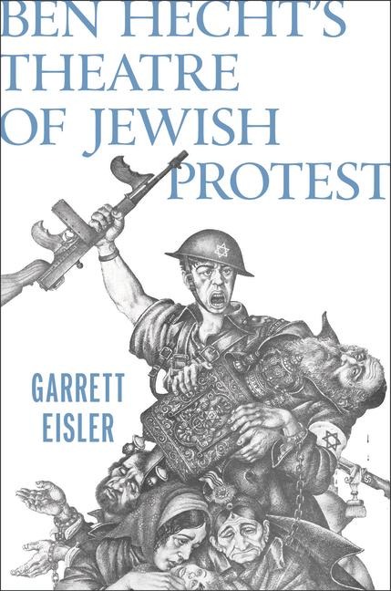 Ben Hechts Theatre of Jewish Protest