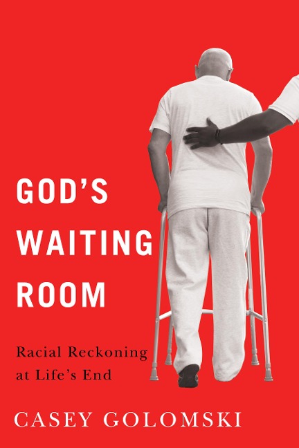 Gods Waiting Room: Racial Reckoning at Lifes End