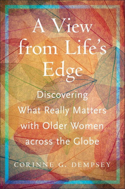 A View from Lifes Edge: Discovering What Really Matters with Older Women Across the Globe