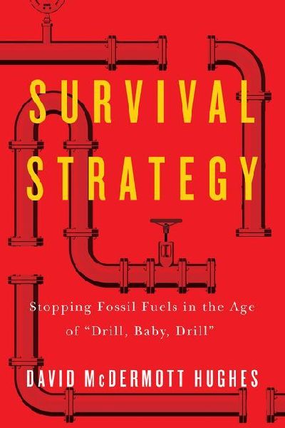 Survival Strategy: Stopping Fossil Fuels in the Age of "Drill, Baby, Drill"