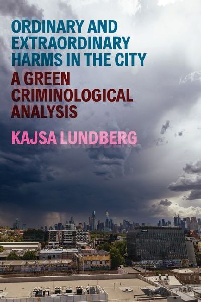 Ordinary and Extraordinary Harms in the City: A Green Criminological Analysis