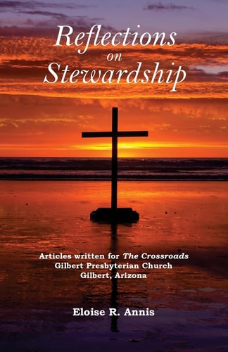 Reflections on Stewardship Articles Written for The Crossroads Gilbert Presbyterian Church