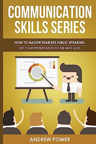 Communication Skills Series - How To Master Fearless Public Speaking Get Your Presentation To The Next Level