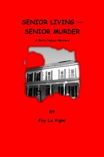 Senior Living - Senior Murder A Betty Nelson Mystery