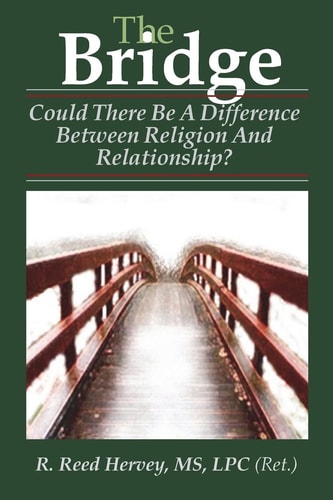 The Bridge Could There Be a Difference Between Religion and Relationship?