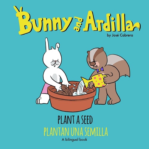 Bunny and Ardilla Plant a Seed Plantan Una Semilla