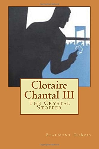 Clotaire Chantal III The Crystal Stopper