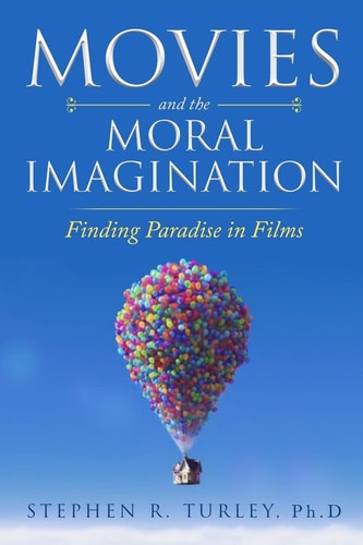 Movies and the Moral Imagination How to Discern Christian Themes in Films and Cultivate Hearts of Virtue