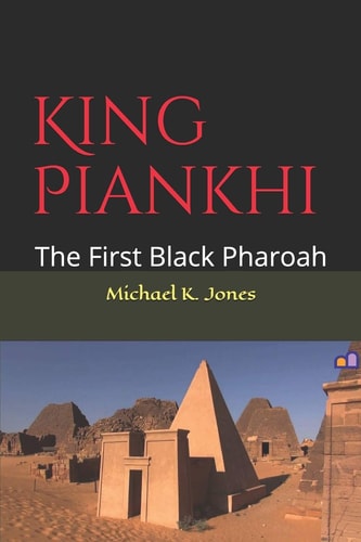 King Piankhi The First Black Pharoah