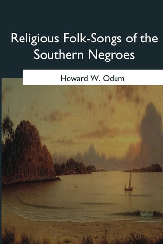 Religious Folk-Songs of the Southern Negroes