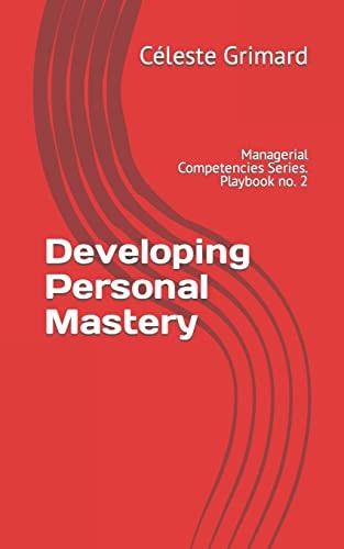Developing Personal Mastery Self-Coaching Questions, Inspiration, Tips, and Practical Exercises for Becoming an Awesome Manager