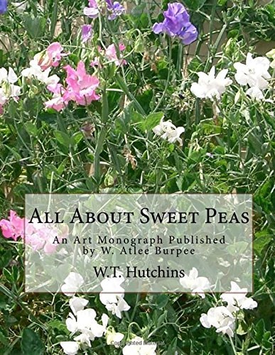 All About Sweet Peas An Art Monograph Published by W. Atlee Burpee