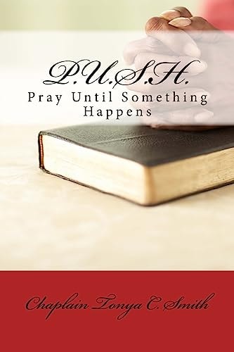 P. U. S. H. Pray Until Something Happens
