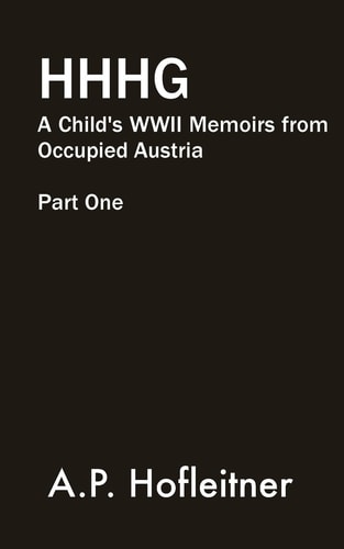 Heil Hitler, Herr Goed A Child's WWII Memoirs From Occupied Austria Part I: Nazi Occupation