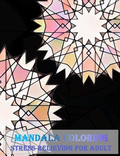 Mandala Coloring Stress Relieving for Adult Unique Mandala Designs and Stress Relieving Patterns for Adult Relaxation, Meditation, and Happiness (Magnificent Mandalas) (Volume 1)
