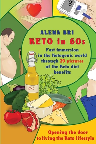 Keto In 60s Fast Immersion in the Ketogenic World Through 29 Pictures of the Keto Diet Benefits