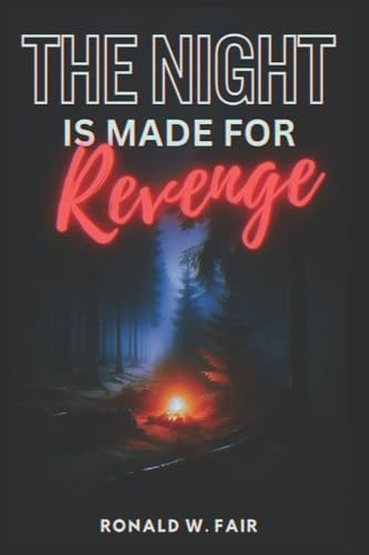 The Night Is Made for Reveange