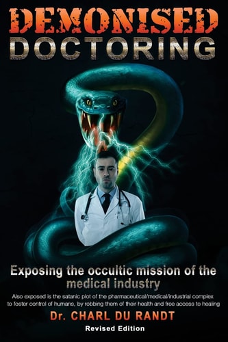 Demonised Doctoring Exposing The Occultic Mission Of The Medical Industry