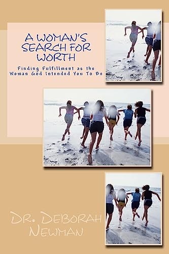 A Woman's Search for Worth Finding Fulfillment As the Woman God Intended You to Be