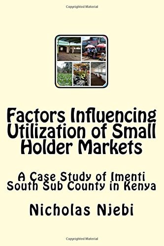 Factors Influencing Utilization of Small Holder Markets A Case Study of Imenti South Sub County in Kenya