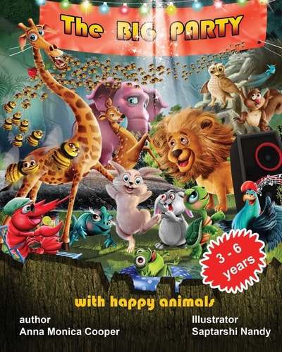 The Big Party with Happy Animals The Most Vivid and Interesting Book about Animals! We Invite You to Enjoy This Fascinating Story of Animals Who Are Going to Have a Good Time at the Great Animal Party in the Forest