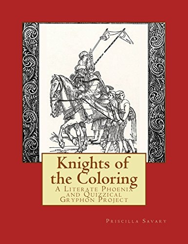 Knights of the Coloring A Literate Phoenix and Quizzical Gryphon Production