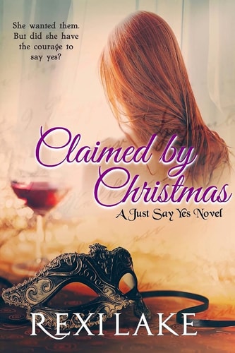 Claimed by Christmas A Just Say Yes Novel