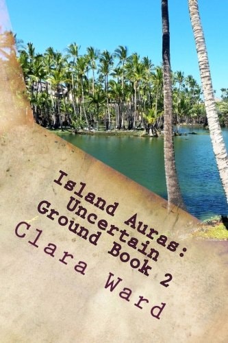 Island Auras Uncertain Ground Book 2