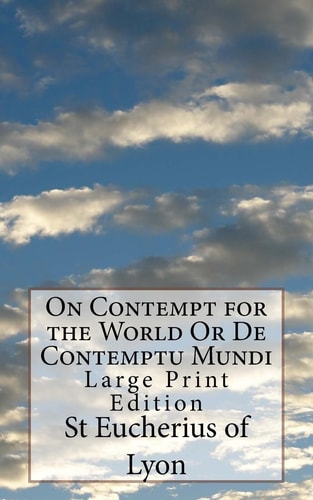 On Contempt for the World Or De Contemptu Mundi Large Print Edition