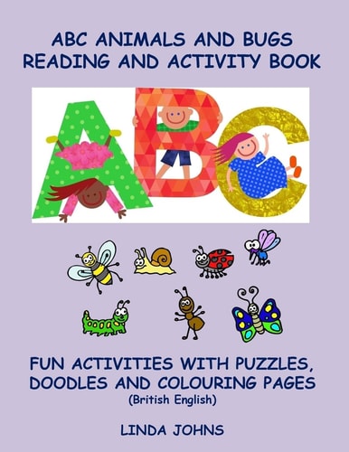 ABC Animals And Bugs Reading And Activity Book Fun Activities With Puzzles, Doodles And Colouring Pages (British English)