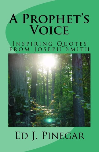 A Prophet's Voice Inspiring Quotes from Joseph Smith