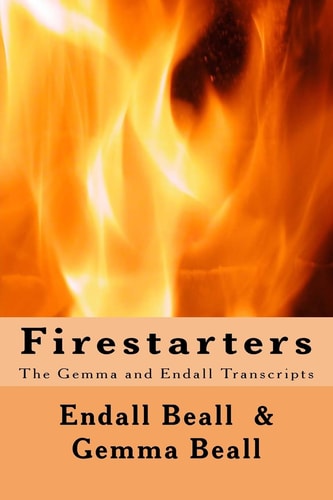 Firestarters The Gemma and Endall Transcripts