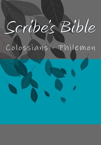 Scribe's Bible Colossians - Philemon