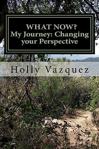 What Now?... My Journey Changing the Way I View the World