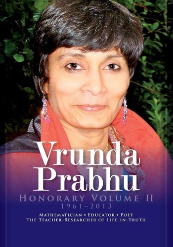 Vrunda Prabhu, Honorary Volume II Mathematician, Educator, Poet. The Teacher-Researcher of Life-in-Truth