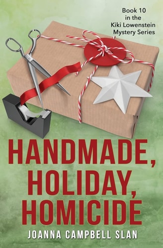 Handmade, Holiday, Homicide Book #10 in the Kiki Lowenstein Mystery Series