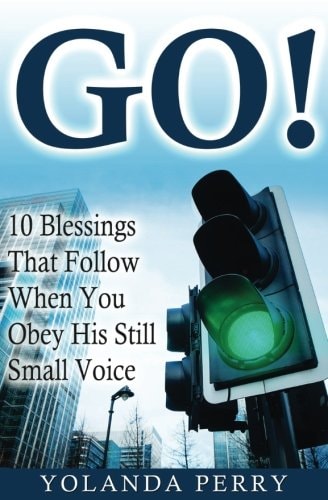 Go! 10 Blessings That Follow When You Obey His Still Small Voice