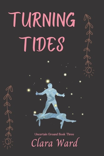 Turning Tides Uncertain Ground Book 3