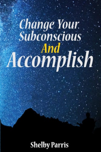 Change Your Subconscious and Accomplish